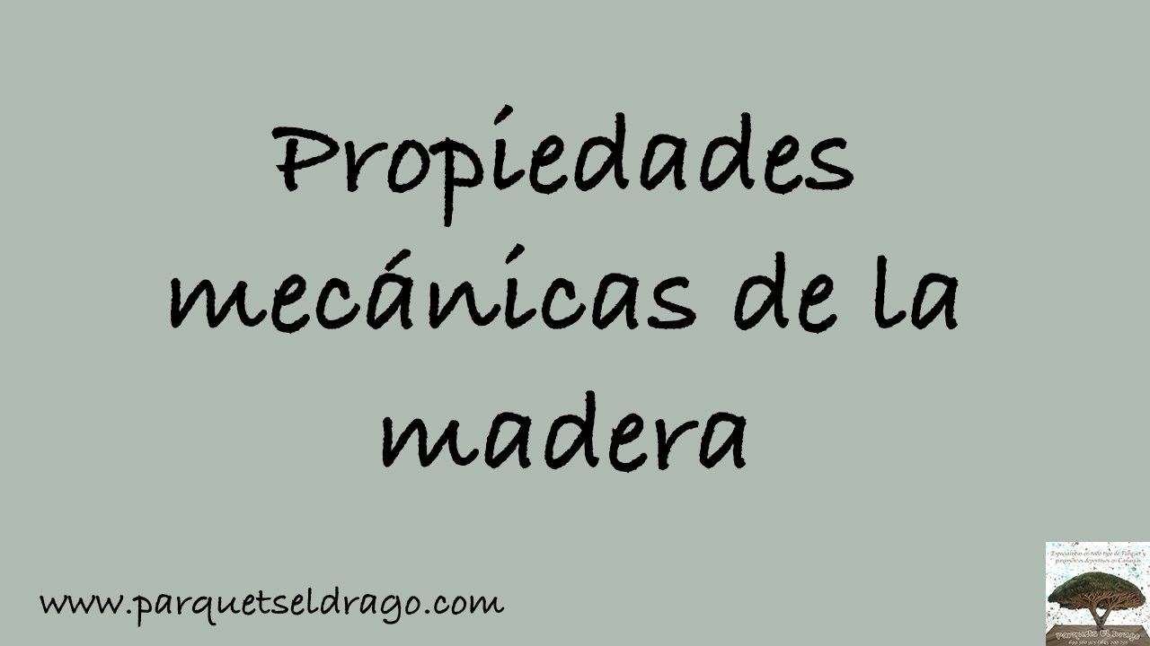 ¿Cuáles son las propiedades mecánicas de la madera?